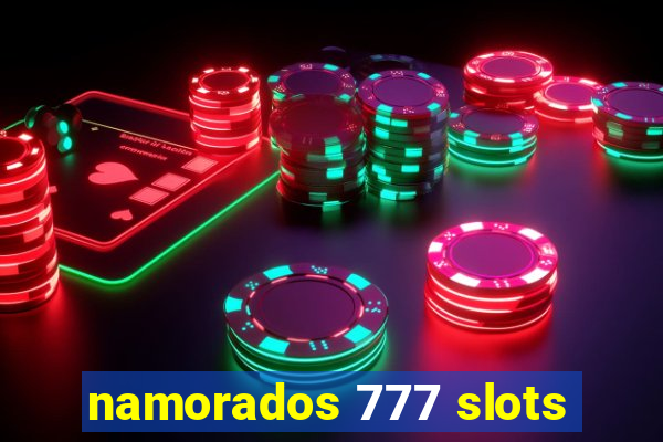 namorados 777 slots